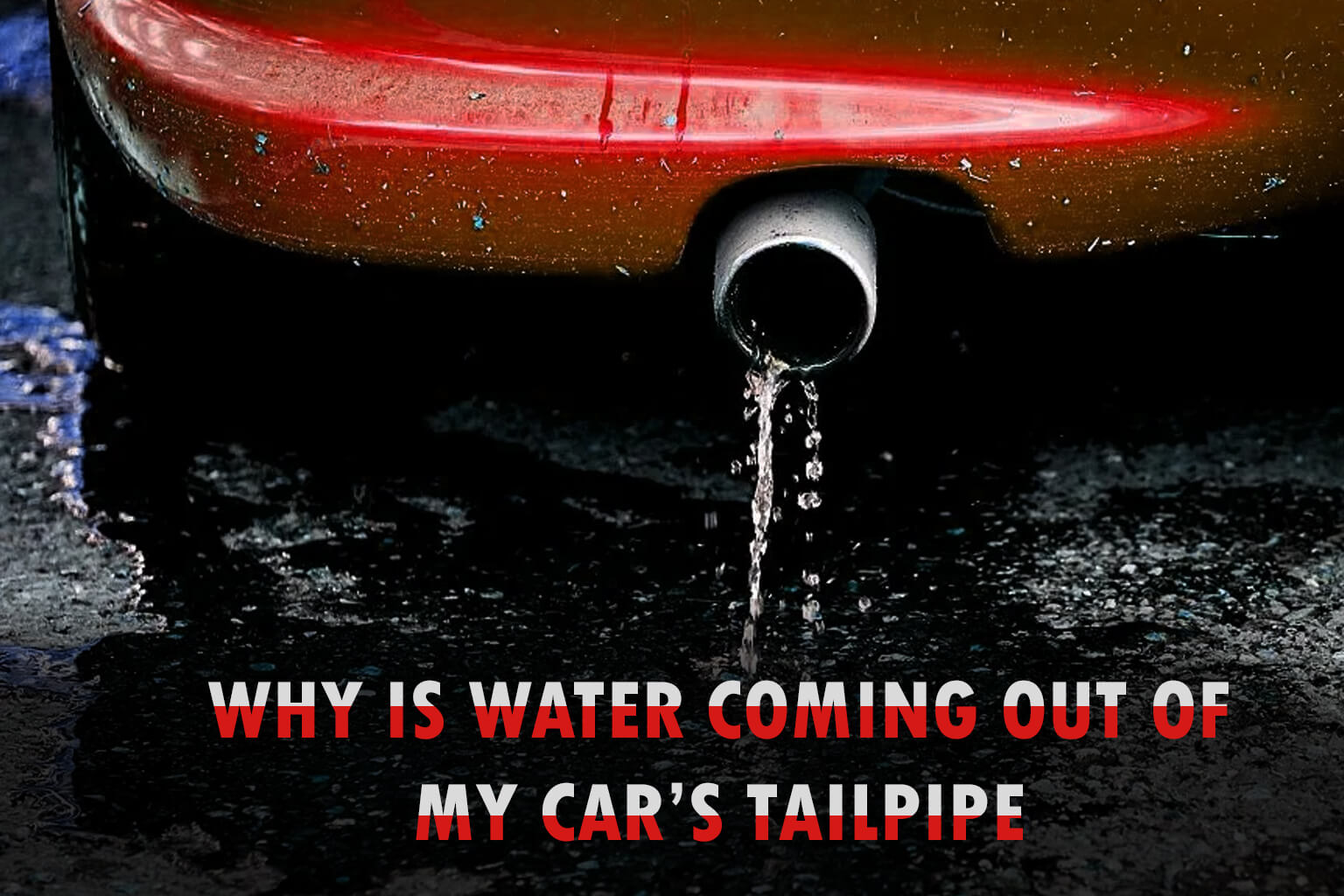 Why Is Water Coming Out Of My Car’s Tailpipe?